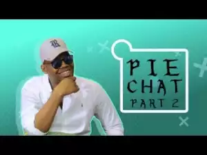 Video: THINGS MEN SAY [S1E12] PIE CHAT PART 2 - Latest 2017 Nigerian Talk Show